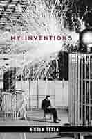 洋書 My Inventions by Nikola Tesla My Inventions: Autobiography of Nikola Tesla: Tesla, Nikola